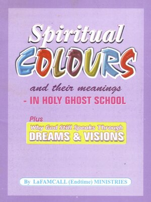 cover image of Spiritual Colours and their meaning – In HOLY GHOST SCHOOL -Why God still speaks through dreams and visions